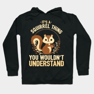 It's A Squirrel Thing, You Wouldn't Understand Hoodie